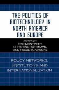 The Politics of Biotechnology in North America and Europe