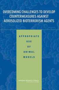 Overcoming Challenges to Develop Countermeasures Against Aerosolized Bioterrorism Agents