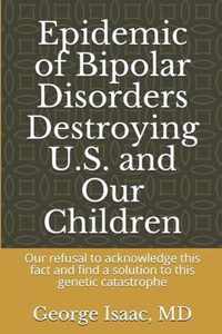 Epidemic of Bipolar Disorders Destroying U.S. and Our Children: