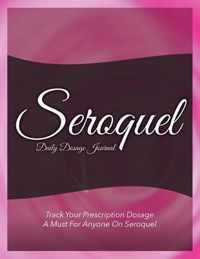 Seroquel Daily Dosage Journal: Track Your Prescription Dosage