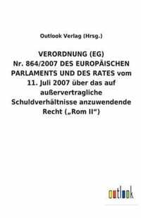 VERORDNUNG (EG) Nr. 864/2007 DES EUROPAEISCHEN PARLAMENTS UND DES RATES vom 11. Juli 2007 uber das auf ausservertragliche Schuldverhaltnisse anzuwendende Recht ( Rom II)