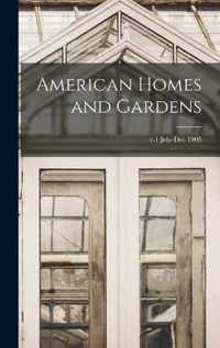 American Homes and Gardens; v.1 July-Dec 1905