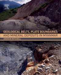 Geological Belts, Plate Boundaries, and Mineral Deposits in Myanmar