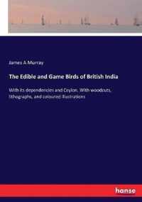 The Edible and Game Birds of British India