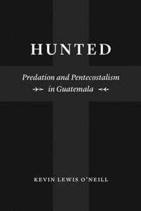 Hunted  Predation and Pentecostalism in Guatemala