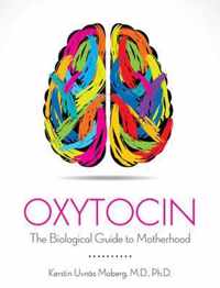 Oxytocin: The Biological Guide To Motherhood
