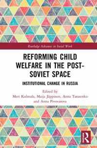 Reforming Child Welfare in the Post-Soviet Space