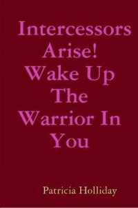 Intercessors Arise! Wake Up The Warrior In You