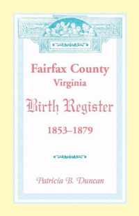 Fairfax County, Virginia Birth Register, 1853-1879