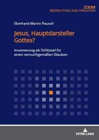 Jesus, Hauptdarsteller Gottes?