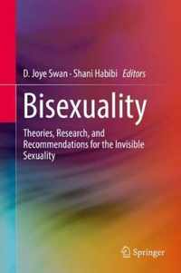 Bisexuality: Theories, Research, and Recommendations for the Invisible Sexuality