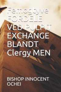 Femogtyve FORDELE VED PULPIT EXCHANGE BLANDT Clergy MEN