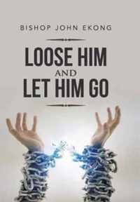 Loose Him and Let Him Go