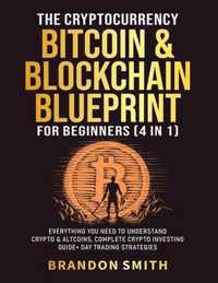 The Cryptocurrency, Bitcoin & Blockchain Blueprint For Beginners (4 in 1)