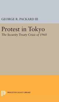 Protest in Tokyo - The Security Treaty Crisis of 1960