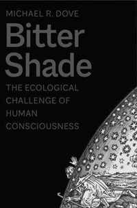 Bitter Shade: The Ecological Challenge of Human Consciousness