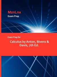 Exam Prep for Calculus by Anton, Bivens & Davis, 7th Ed.