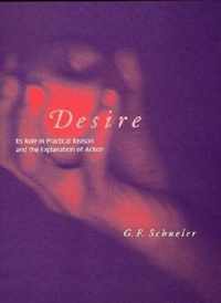 Desire - Its Role in Practical Reason & the Explanation of Action