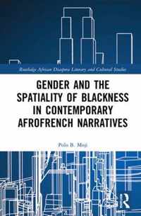 Gender and the Spatiality of Blackness in Contemporary AfroFrench Narratives