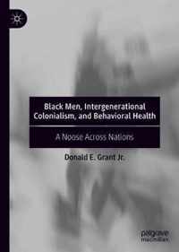 Black Men, Intergenerational Colonialism, and Behavioral Health