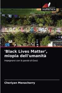 'Black Lives Matter', miopia dell'umanita