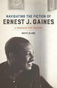 Navigating the Fiction of Ernest J. Gaines