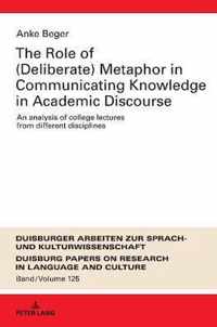 The Role of (Deliberate) Metaphor in Communicating Knowledge in Academic Discourse