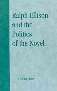 Ralph Ellison and the Politics of the Novel