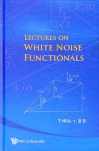 Lectures On White Noise Functionals