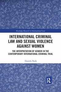 International Criminal Law and Sexual Violence against Women