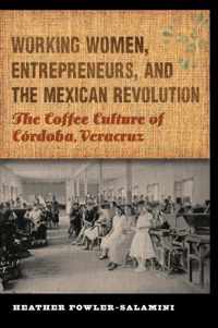 Working Women, Entrepreneurs, and the Mexican Revolution