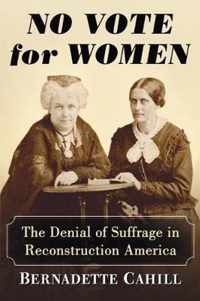 No Vote For Women The Denial Of Suffrage