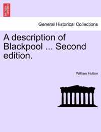 A Description of Blackpool ... Second Edition.