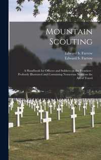 Mountain Scouting: a Handbook for Officers and Soldiers on the Frontiers