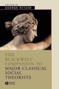 The Blackwell Companion to Major Classical Social Theorists