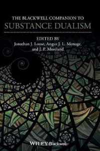 The Blackwell Companion to Substance Dualism