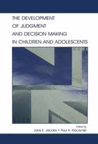 The Development of Judgment and Decision Making in Children and Adolescents