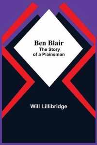 Ben Blair; The Story Of A Plainsman