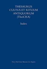 Thesaurus Cultus et Rituum Antiquorum (Thescra) Index - Volumes I-VIII