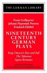 Nineteenth Century German Plays: Fraz Grillparzer, Johann Nepomuk Nestroy, Friedrich Hebbel