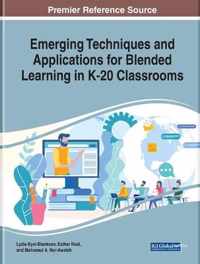 Emerging Techniques and Applications for Blended Learning in K-20 Classrooms