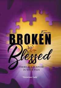 From Broken to Blessed