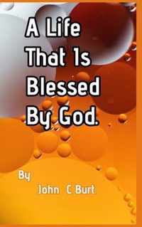 A Life That Is Blessed By God.