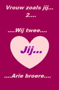 Vrouw zoals jij.......Wij twee....