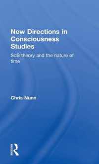 New Directions in Consciousness Studies: SOS Theory and the Nature of Time