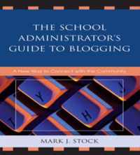 The School Administrator's Guide to Blogging