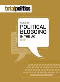 Total Politics Guide to Blogging In The UK 2010-11