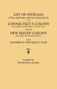 List of Officials, Civil, Military, and Ecclesiastical, of Connecticut Colony from March 1636 Through 11 October 1677 and of New Haven Colony Througho