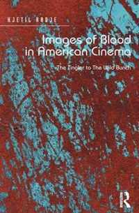 Images of Blood in American Cinema: The Tingler to the Wild Bunch