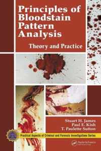 Principles of Bloodstain Pattern Analysis: Theory and Practice